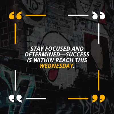 Stay focused and determined—success is within reach this Wednesday.