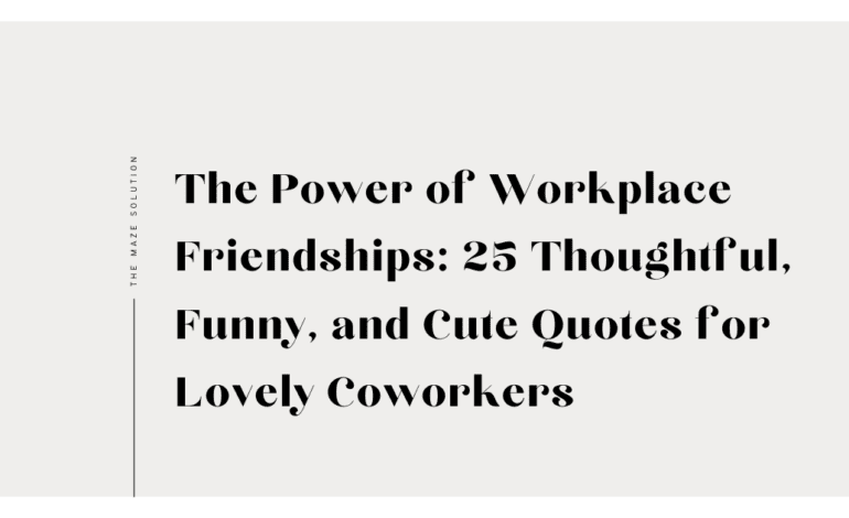 Friendship at Workplace Quotes: 25 Thoughtful, Funny, and Cute Quotes for Lovely Coworkers