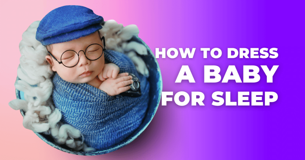 how to dress baby for sleep