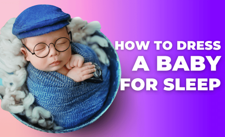 how to dress baby for sleep