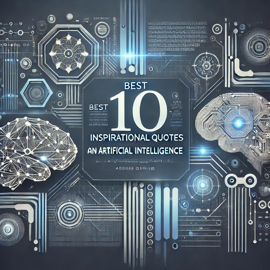 Best 10 Inspirational Quotes on Artificial Intelligence