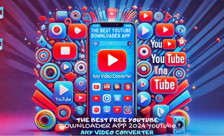 The Best Free YouTube Downloader App of 2024: Any Video Converter