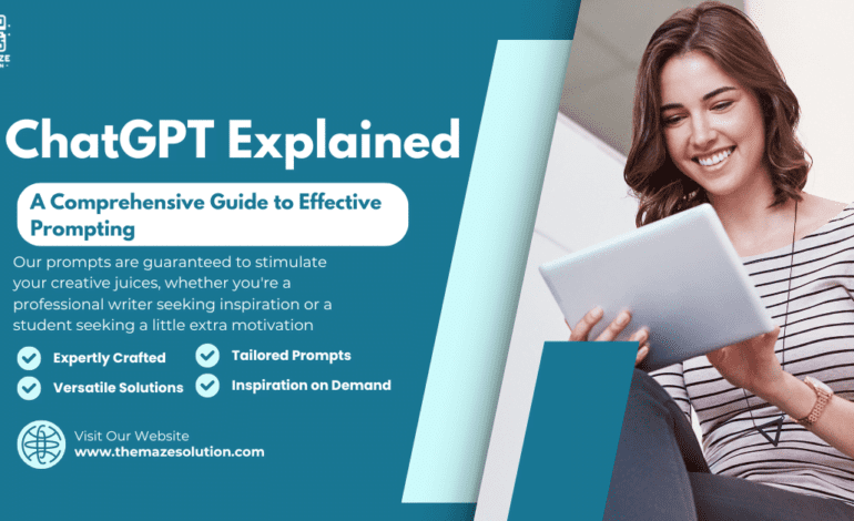 ChatGPT Explained : A Comprehensive Guide to Effective Prompting