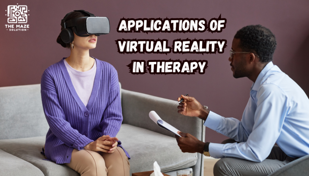 Applications of Virtual Reality in therapy