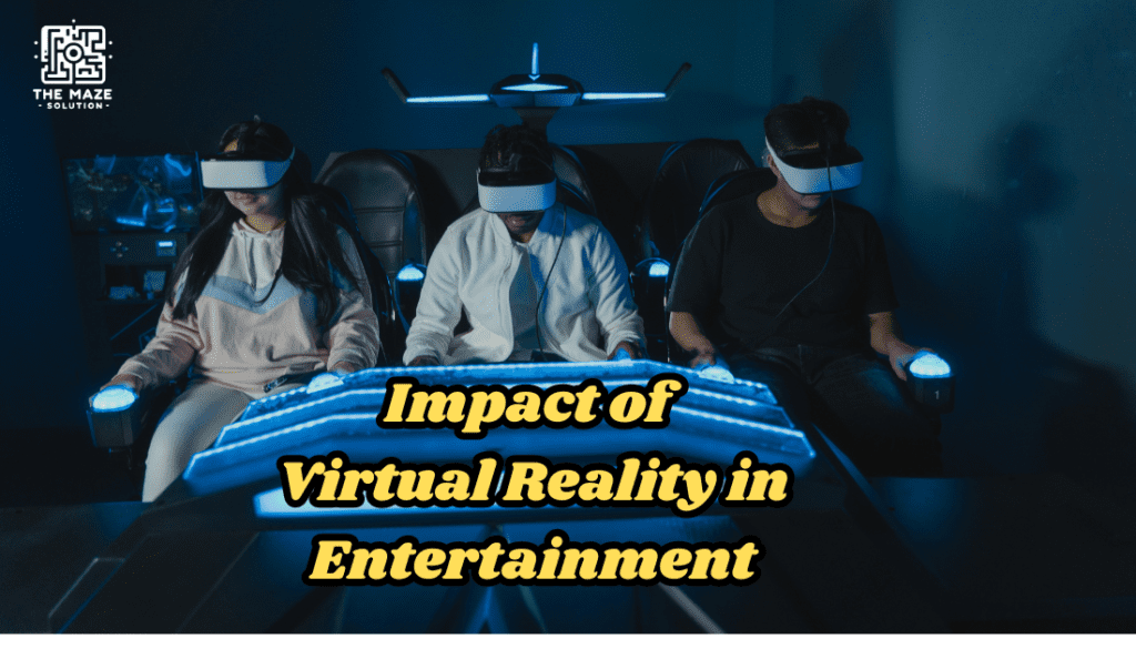 Impact of Virtual Reality in entertainment