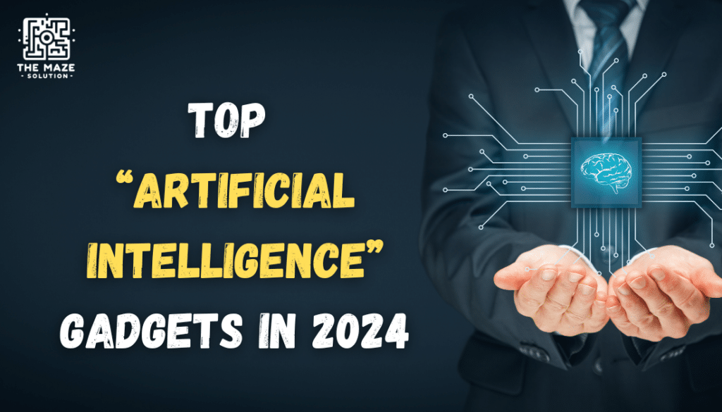 Top artificial intelligence gadgets 2024