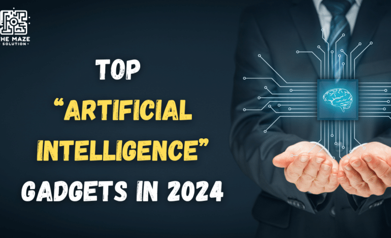 Top artificial intelligence gadgets 2024