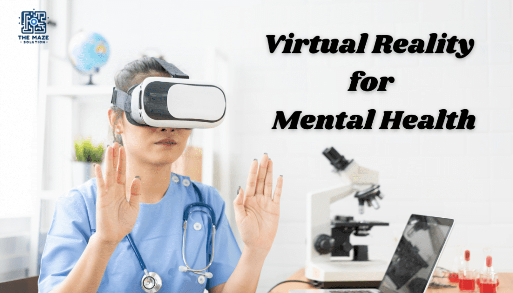 Virtual Reality for mental health