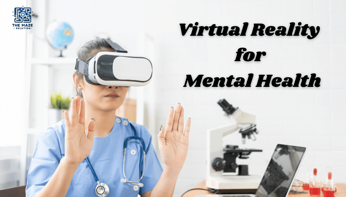 How VR is Revolutionizing Mental Health Care: Applications and Benefits