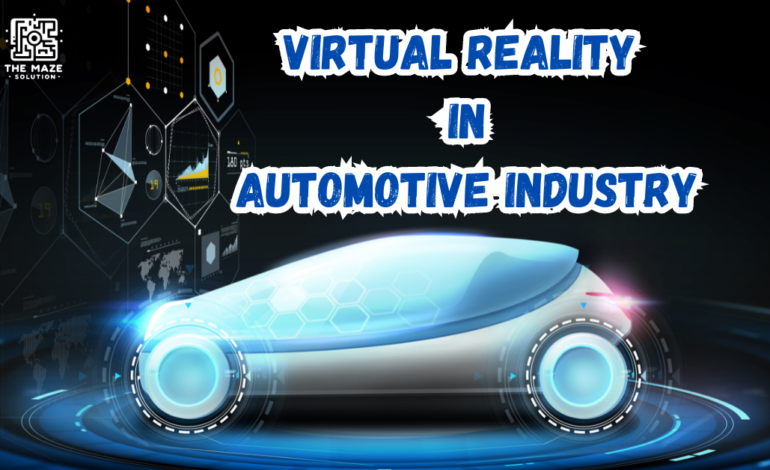 Virtual Reality in Automotive Industry: Transforming the Way We Drive and Build Cars