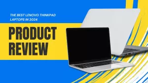 Best Lenovo ThinkPad Laptops