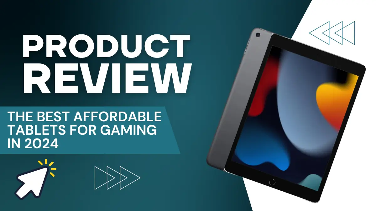 The best affordable tablets for gaming in 2024